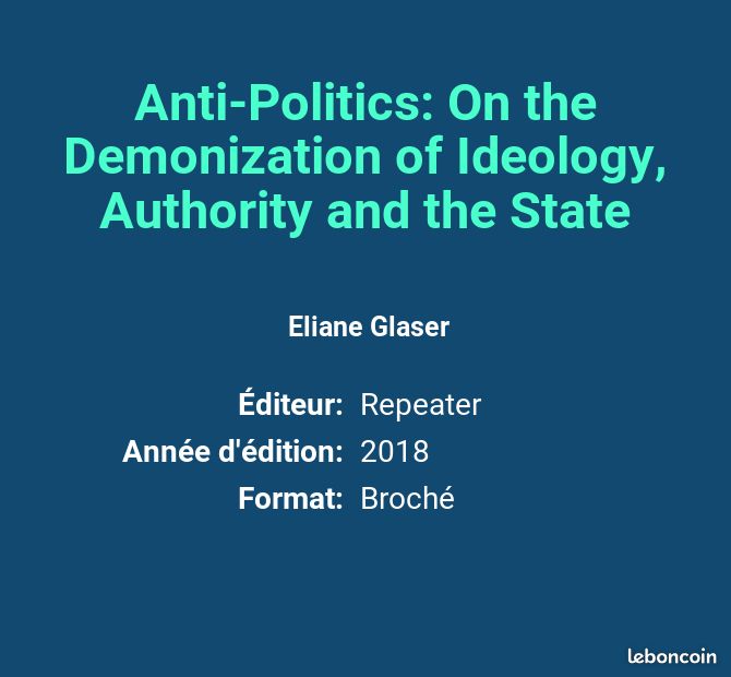 Anti-Politics: On the Demonization of Ideology, Authority and the State - Eliane Glaser (image 2)