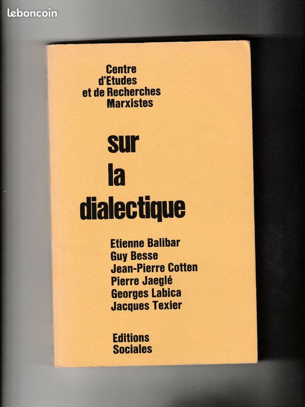 Sur la dialectique Centre d'Etudes et de Recherches Marxistes Etienne Balibar Guy Besse Jean-Pierre Cotten Pierre Jaeglé Georegs Labica Jacques Texier philosophie (image 1)