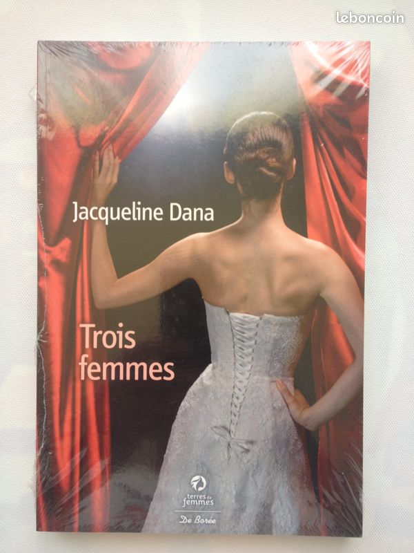 LIVRE Trois femmes Par Jacqueline Dana NEUF SOUS BLISTER (image 1)