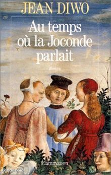 Au Temps Où La Joconde Parlait. - Jean Diwo (image 1)