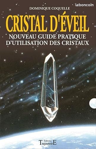 Cristal f éveil. Nouveau guide pratique d utilisation des cristaux. Dominique coquelle (image 1)