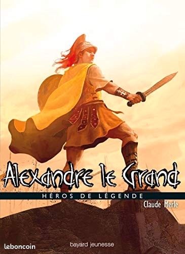 Alexandre le Grand héros de légende de Claude merle (image 1)