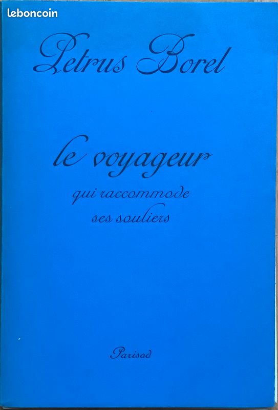 Petrus Borel. Le voyageur qui raccommode ses souliers. Prélection, notice et glossaire : J.L. Steinmetz. Postface : Alain Borer (image 1)