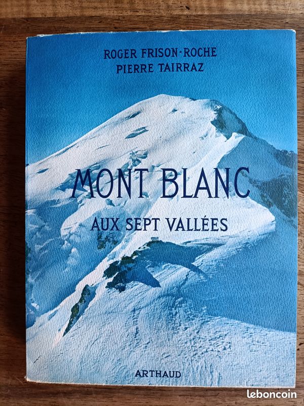 Mont Blanc Aux Sept Vallées - Édition Signée Par Roger Frison-Roche (1959) - Récit D'Alpinisme Authentique