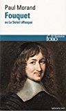 Biographie histoire : fouquet, ou le soleil offusqué, paul morand (image 1)