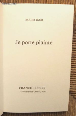 Livre témoignage Je porte plainte de Roger Ikor (image 2)