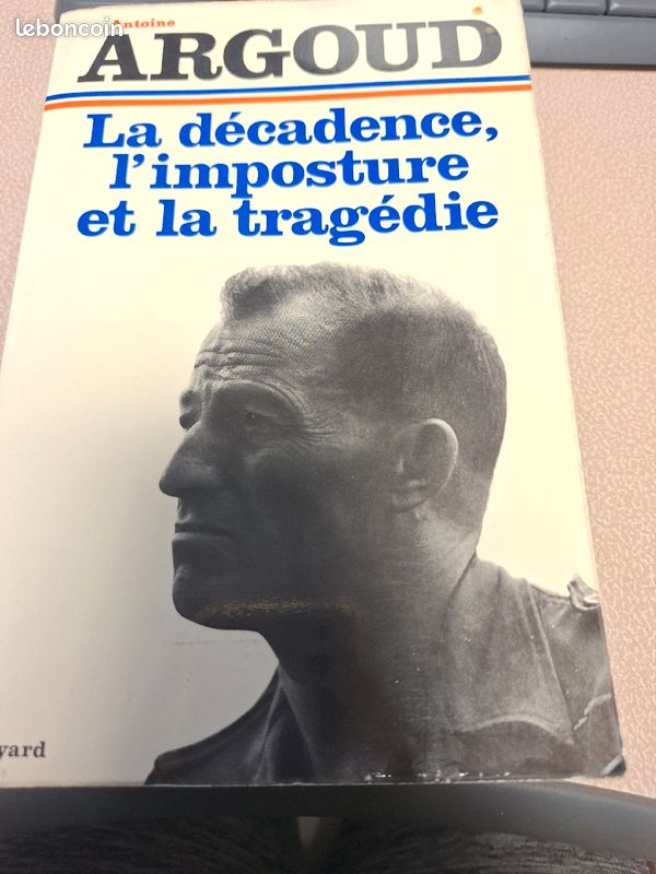 Livre du colonnel Argoud sur la guerre d Algérie . La décadence l imposture et la tragédie (image 1)