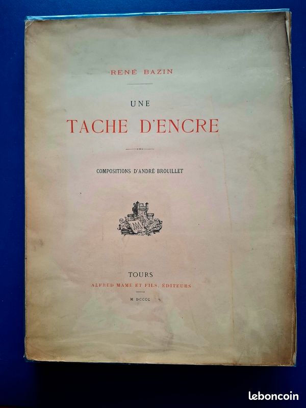 Une tâche d'encre, René Bazin - roman de 1888 - ouvrage couronné par l'Académie ; compositions d'André Brouillet ; Alfred Mame Et Fils, Éditeurs, Tours M DCCCC. Lvr collpseu (image 1)