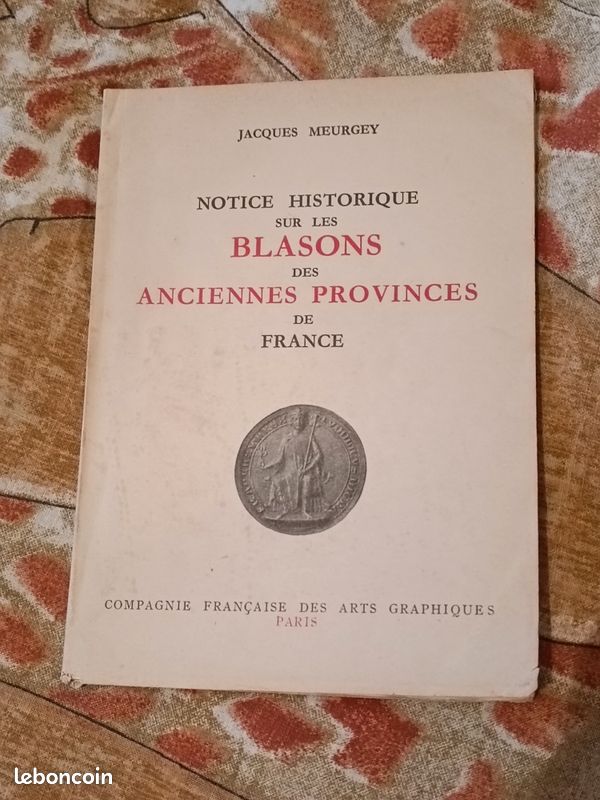 NOTICE HISTORIQUE SUR LES BLASONS DES ANCIENNES PROVINCES DE FRANCE - Jacques MEURGEY - 1941 (image 1)