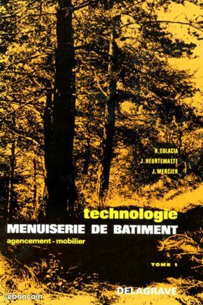 LIVRE TOME 1 TECHNOLOGIE MENUISERIE DE BATIMENT AGENCEMENT MOBILIER. Tome 1 H Eulacia, J Mercier, J (image 1)