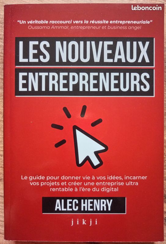 Les Nouveaux Entrepreneurs : Le guide pour donner vie à vos idées, incarner vos projets et créer une entreprise ultra rentable à l’ère du digital - Alec Henry (image 1)