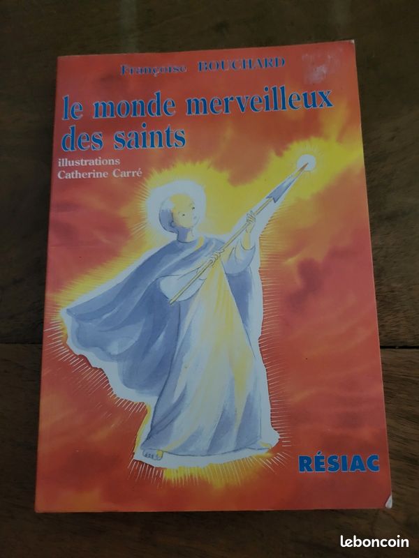 Françoise Bouchard - Le monde merveilleux des saints - Illustrations de Catherine Carré - Éditions Résiac (image 1)