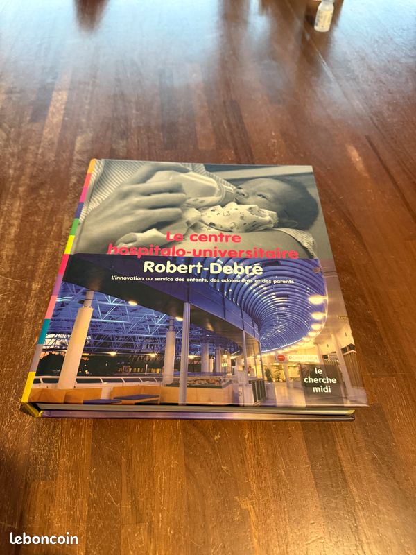 Livre « Le centre hospitalo-universitaire Robert-Debré: L'innovation au service des enfants, des adolescents et des parents » NEUF (image 1)