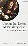 Marie Madeleine, un amour infini, Jacqueline kelen (image 1)