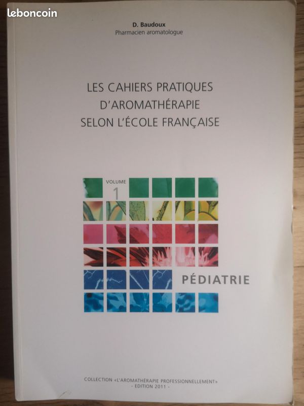 Les Cahiers Pratiques D'aromathérapie Selon L'école Française - Volume 1, Pédiatrie (image 1)