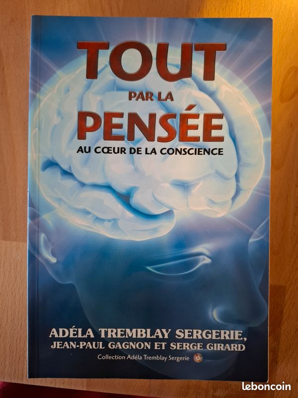 Tout par la pensée - Au cœur de la conscience - Adéla Tremblay Sergerie & al. - Édition 2011 RARE (image 1)
