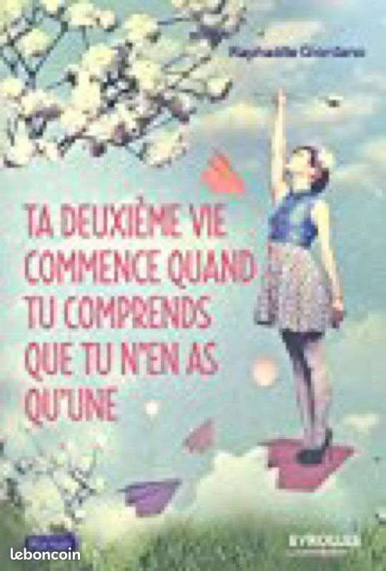 Ta deuxième vie commence quand tu comprends que tu n’en as qu’une Raphaëlle giodano (image 1)