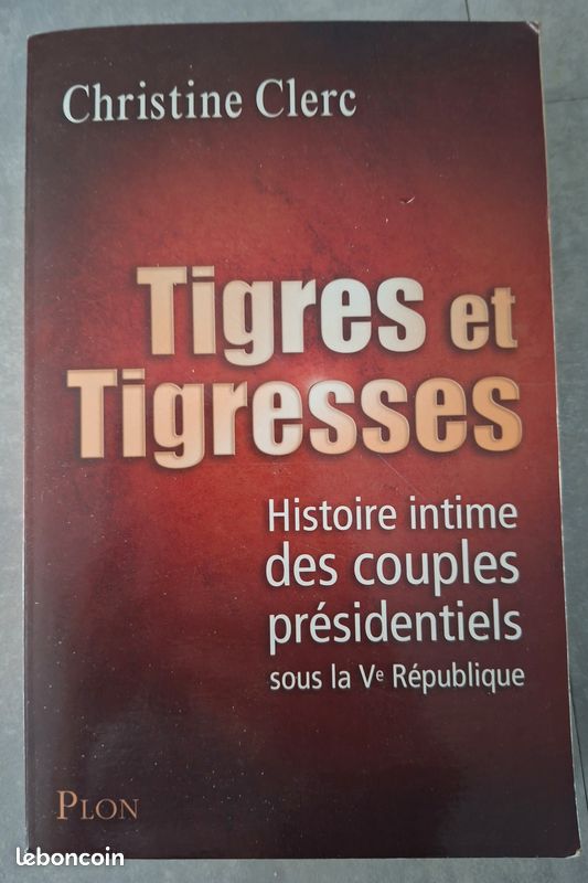 TIGRES ET TIGRESSES Histoire intime des couples présidentiels sous la Ve République DE Christine Clerc (image 1)