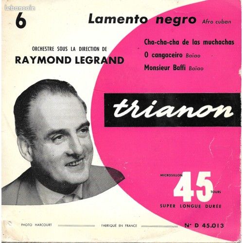 Raymond Legrand : Lamento Negro (Afro Cuban) / Cha-Cha-Cha De Las Muchachas / O Cangaceiro (Baïao) / Monsieur Baffi (Baïao) [Vinyle 45 Tours 7" EP] 1957 (image 2)