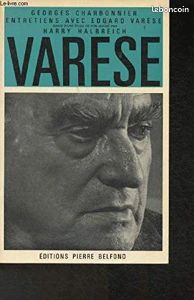 Entretiens avec Edgard Varèse. Suivis d'une étude de son oeuvre par Harry Halbreich. Entretiens enregistrés et diffusés en 1955 (image 1)