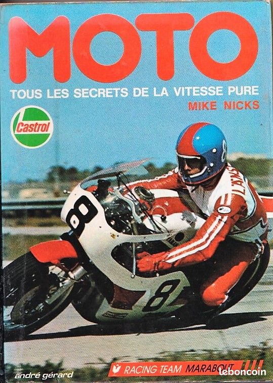 MOTO - Tous les secrêts de la vitesse pure MIKE NICKS par André Gérard - Racing Team Marabout (image 1)