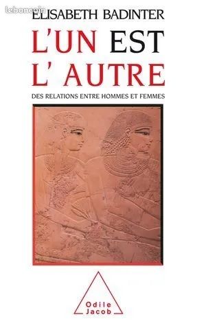 L'un Est L'autre - Des Relations Entre Hommes Et Femmes – Elisabeth Badinter (image 1)