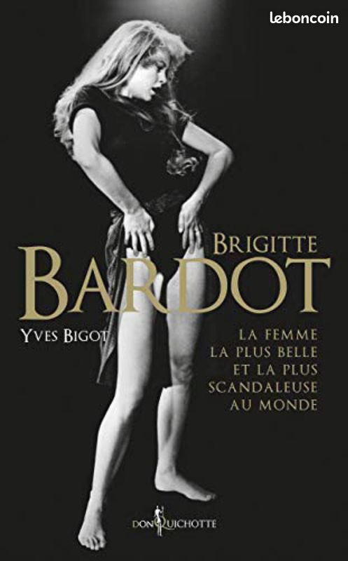 Brigitte Bardot. La femme la plus belle et la plus scandaleuse au monde (image 1)