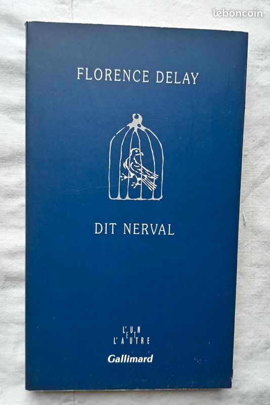 Florence Delay, Dit Nerval, Editions Gallimard, collection "L'un et l'autre", 1999 (image 1)