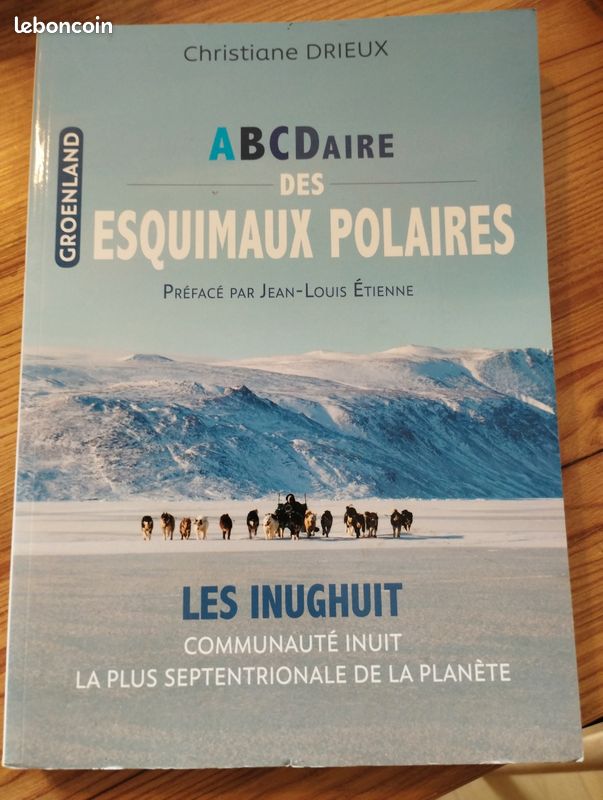 Très beau livre rare anthropologie neige : Groenland abcdaire des Esquimaux polaires, les inughuit, communauté inuit, la plus septentrionale de la planète, Christiane drieux (image 1)