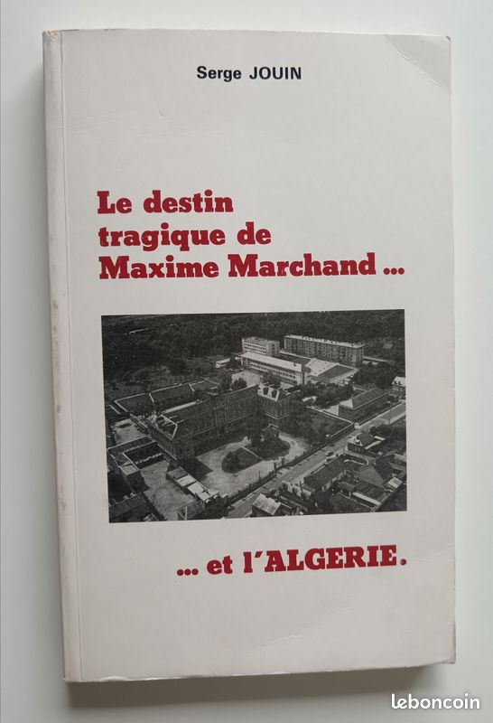 Livre Le destin tragique de Maxime Marchand et l'Algerie (image 1)