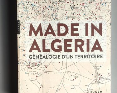 Livre Made In Algeria - Généalogie D'un Territoire - Catalogue D'exposition Mucem 2016