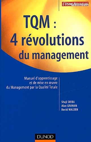TQM : 4 Revolutions Du Management. Manuel D'Apprentissage Et De Mise En Oeuvre Du Management Par La Qualite Totale (image 1)