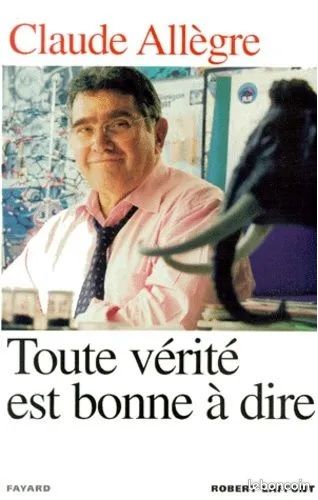 Toute Vérité Est Bonne À Dire – Claude Allègre (image 1)