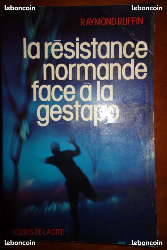 La résistance normande face à la gestapo - Raymond Ruffin 1977 Raymond Ruffin, Presses de la cité , 1977 Domaine : histoire , résistance , 2eme guerre mondiale , Normandie (image 1)