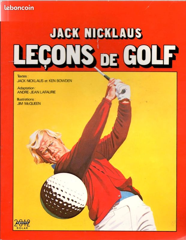 Leçons de golf Broché – 1981 de Jack Nicklaus (Auteur), Ken Bowden (Auteur), Jim McQueen (Illustrations) (image 1)