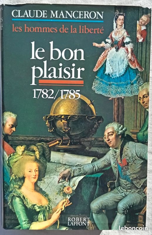 Claude Manceron, Le bon plaisir (1782-1785), (Les hommes de la liberté tome 3), Robert Laffont, 1987 (image 1)