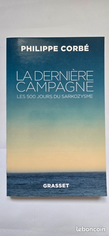 La dernière campagne - Philippe Corée- les 500 jours du Sarkozysme (image 1)
