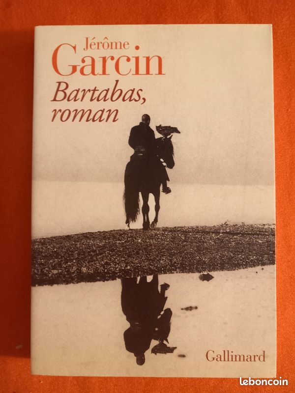 Jérôme Garcin. Bartabas, roman. Nrf Gallimard 2004 (image 1)