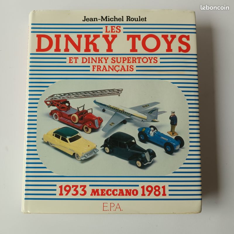 Livre Les Dinky Toys Et Dinky Supertoys Français - Meccano 1933-1981 Par J.M. Roulet