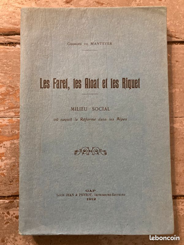 Georges Manteyer - Les Farel, les Aloat et les Riquet - Milieu social où naquit la réforme des Alpes - 1912 - Livre édition numérotée (image 1)