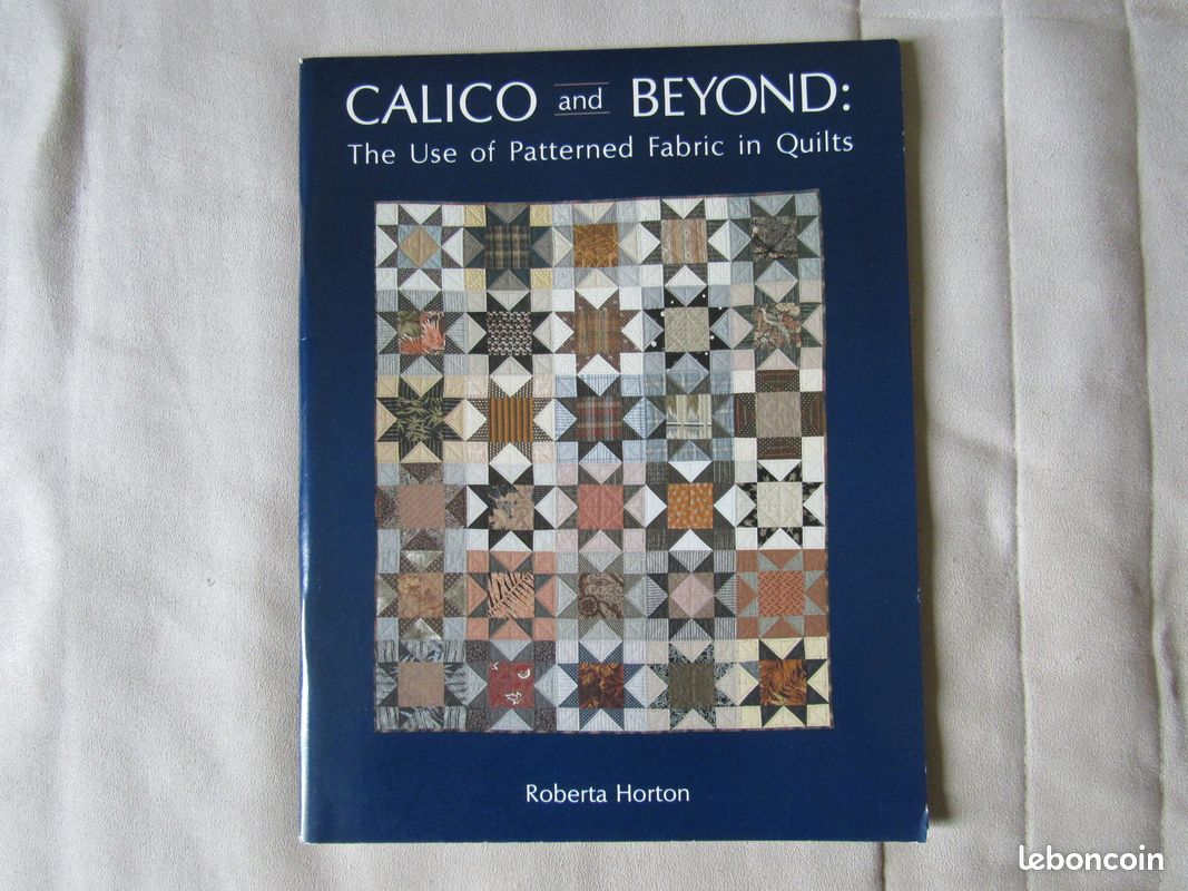 Calico and beyond. The use of patterned fabric in quilts Roberta Horton C&T Publishing (image 1)